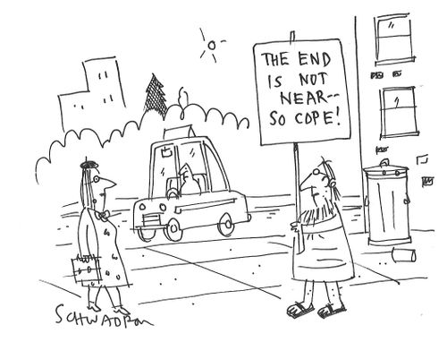 The end is not near - so cope!
