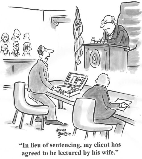 'In lieu of sentencing, my client has agreed to be lectured by his wife.'