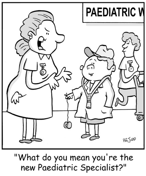 'What do you mean you're the new Paediatric Specialist?'