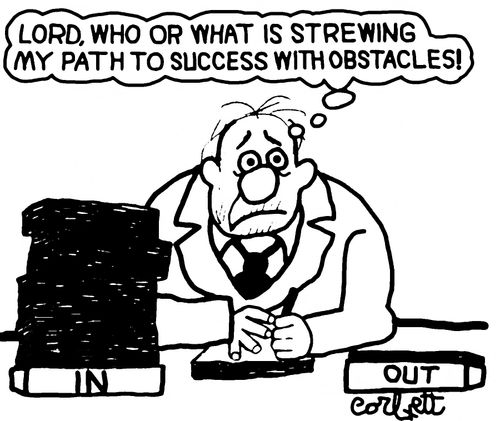 "Lord, who or what is strewing my path to success with obstacles!"