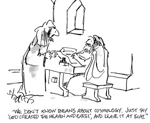 "We don't know beans about cosmology. Just say 'God created the heaven and earth', and leave it at that."