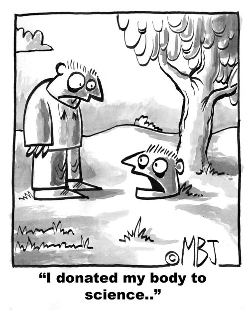 'I donated my body to science..'