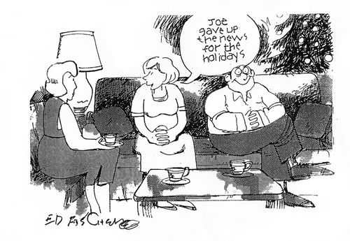 'Joe gave up the news for the holidays.'