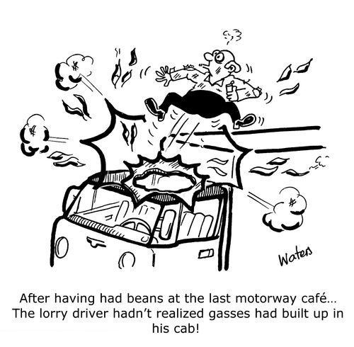 After having had beans at the last motorway cafe...The lorry driver hadn't realized gasses had built up in his cab.