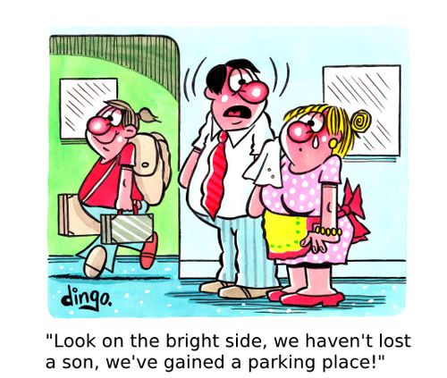 'Look on the bright side, we haven't lost a son, we've gained a parking place!' 