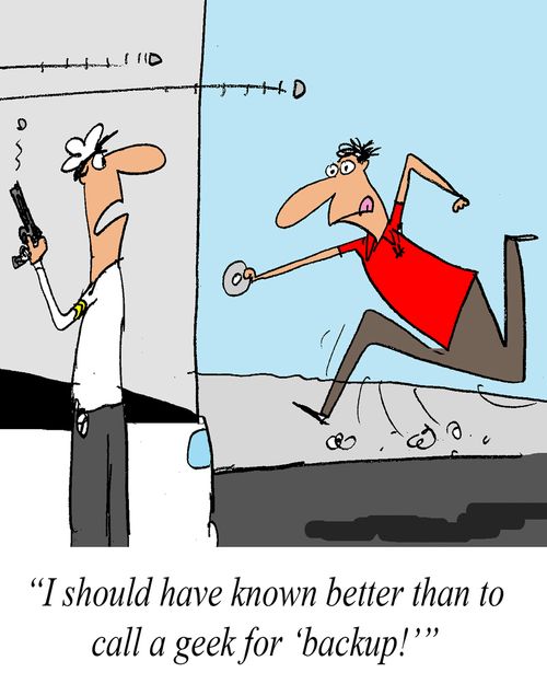 'I should have known better than to call a geek for backup.'