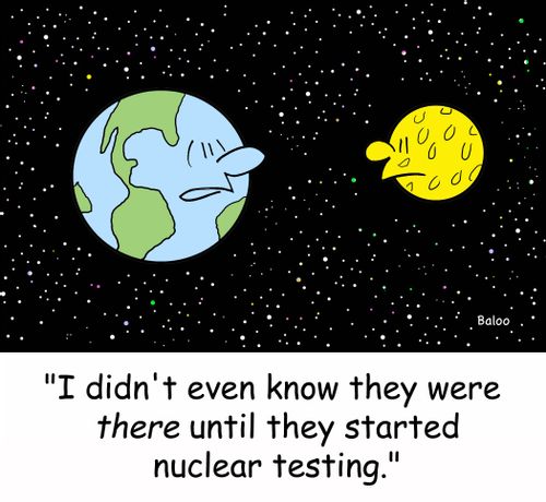 'I didn't even know they were THERE until they started nuclear testing.'