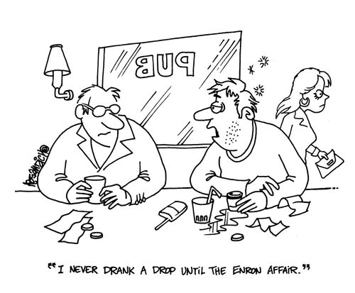 'I never drank a drop until the Enron Affair.'