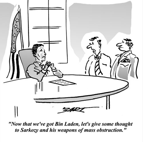 'Now that we've got Bin Laden, let's give some thought to Sarkozy and his weapons of mass obstruction.'
