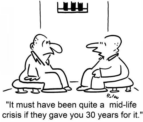 'It must have been quite a mid-life crisis if they gave you 30 years for it.'
