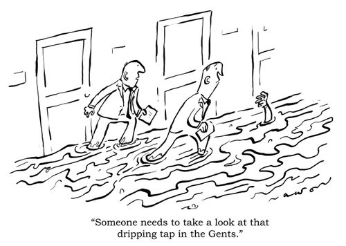 'Someone needs to take a look at that dripping tap in the Gents.'