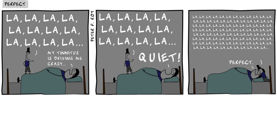 La, la, la, la, la, la, la, la, la, la, la, la... - 'My tinnitus is driving me crazy...' - 'La, la, la, la, la, la, la, la, la, la, la, la...' - 'Quiet!' - 'La, la, la, la, la, la, la, la, la, la, la, la, La, la, la, la, la, la, la, la, la, la, la, la, 