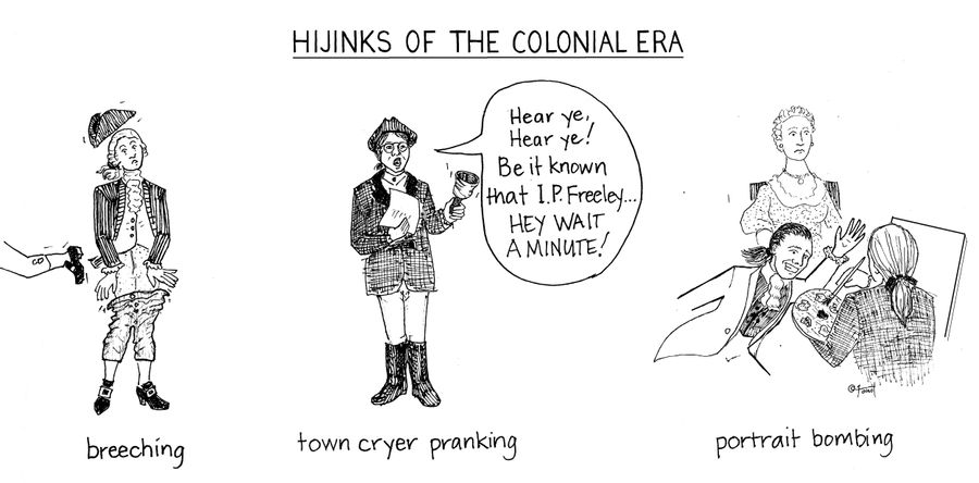 Hijinks of the Colonial Era
