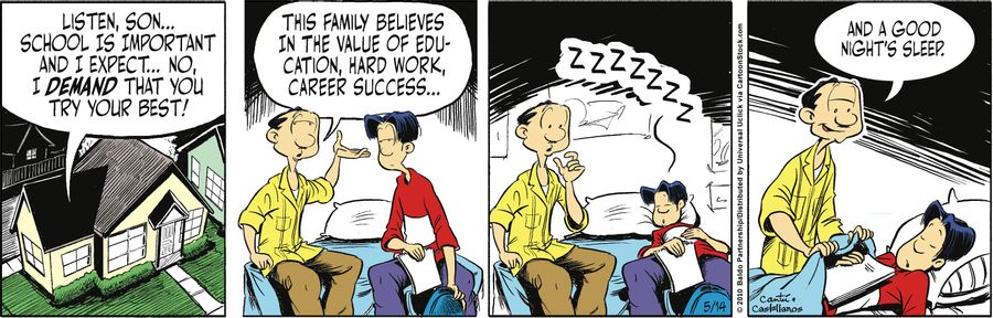 "Listen, son...school is important and I expect...no I demand that you try your best. This family believes in the value of education, hard work, career success...and a good night's sleep."