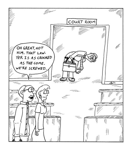 'Oh great, not him.  That lawyer is as crooked as them come.  We're screwed.'