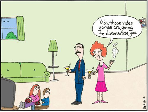 'Kids, those video games are going to desensitize you.'