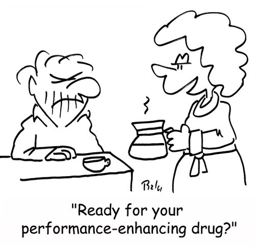 'Ready for your performance-enhancing drug?'
