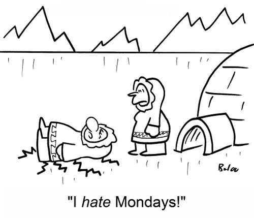 'I hate Mondays!'