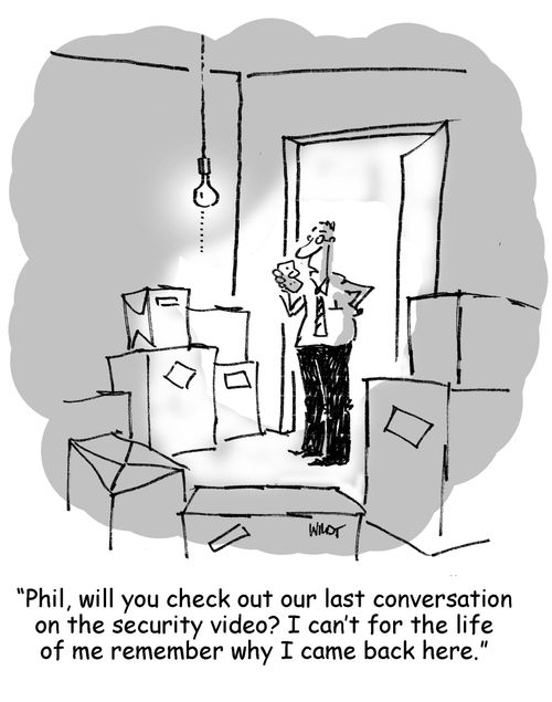 'Phil, will you check out our last conversation on the security video? I can't for the life of me remember why I came back here.'