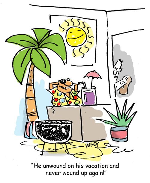 'He unwound on his vacation and never wound up again!'