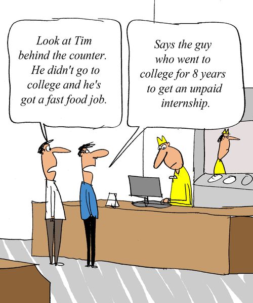 'Look at Tim behind the counter. He didn't go to college and he's got a fast food job.'