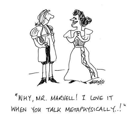 'Why, Mr. Marvell! I love it when you talk metaphysically..!'