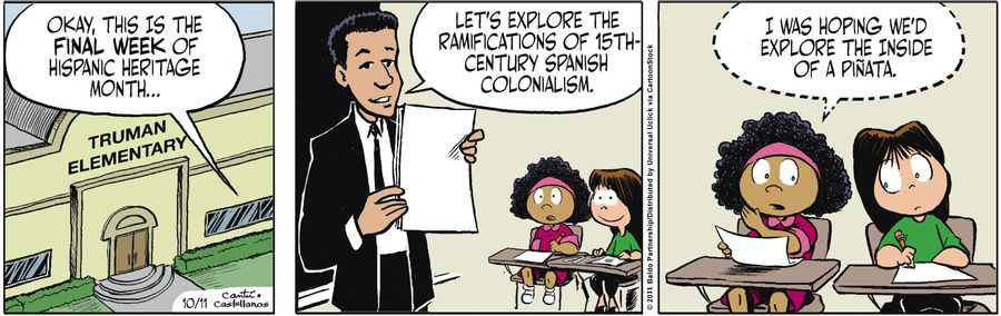 "Okay, this is the final week of Hispanic heritage month...let's explore the ramifications of 15th century Spanish colonialism."