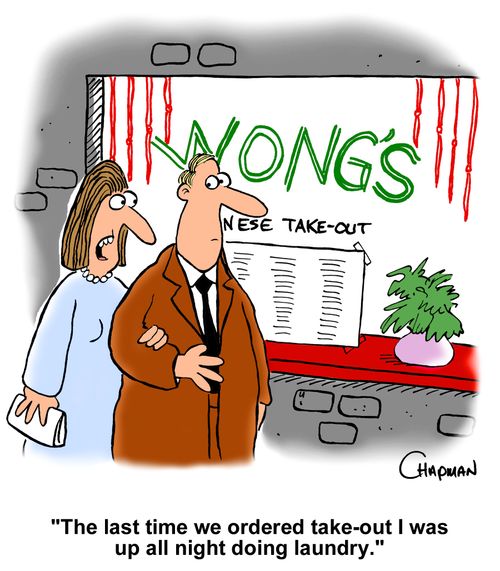 "The last time we ordered take-out I was up all night doing laundry."