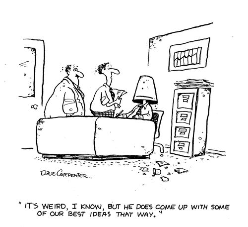 'It's weird, I know, but he does come up with some of our best ideas that way.'