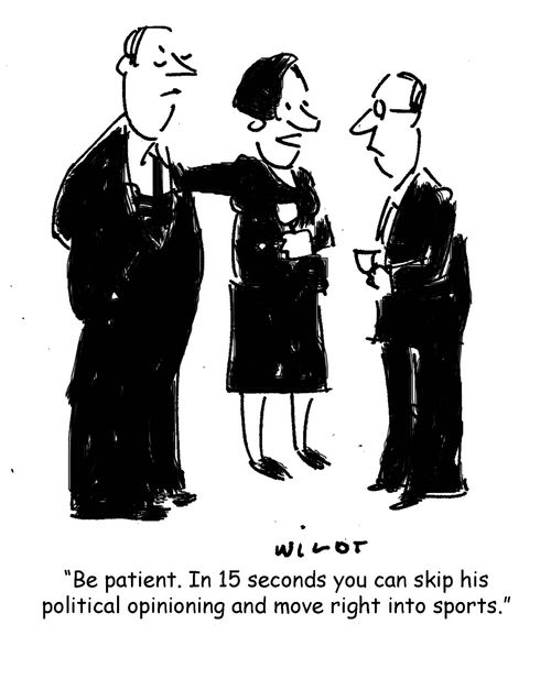 'Be patient. In 15 seconds you can skip his political opinioning and move right into sports.'