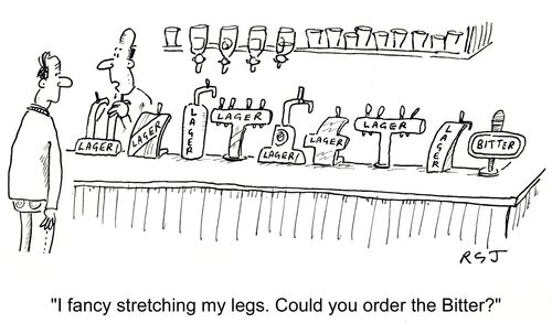 'I fancy stretching my legs. Could you order the Bitter?'