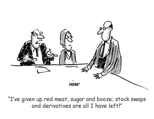 'I've given up red meat, sugar and booze; stock swaps and derivatives are all I have left!'