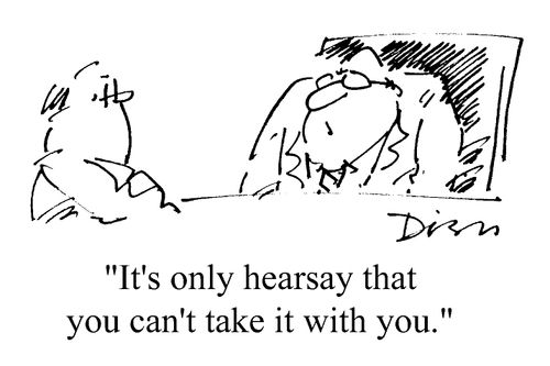 "It's only heresay that you can't take it with you"