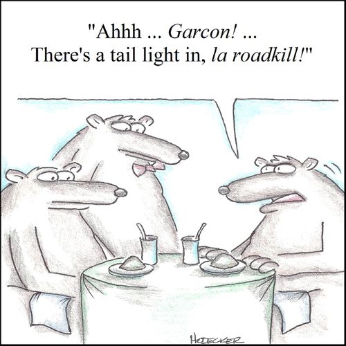 'Ahhh...Garcon!...There's a tail light in, la roadkill!'