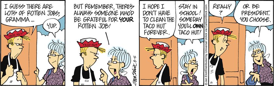 'I guess there are lots of rotten jobs, Gramma...I hope I don't have to clean the taco hut forever.'