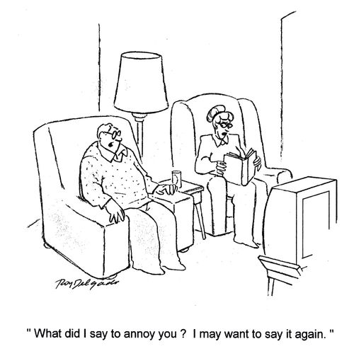 'What did I say to annoy you? I may want to say it again.'