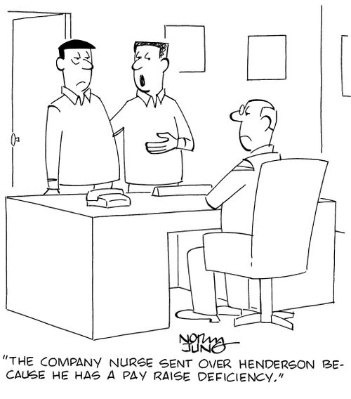 "The company nurse sent over Henderson because he has a pay raise deficiency."