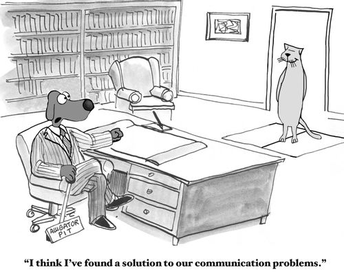 "I think I've found a solution to our communication problems."