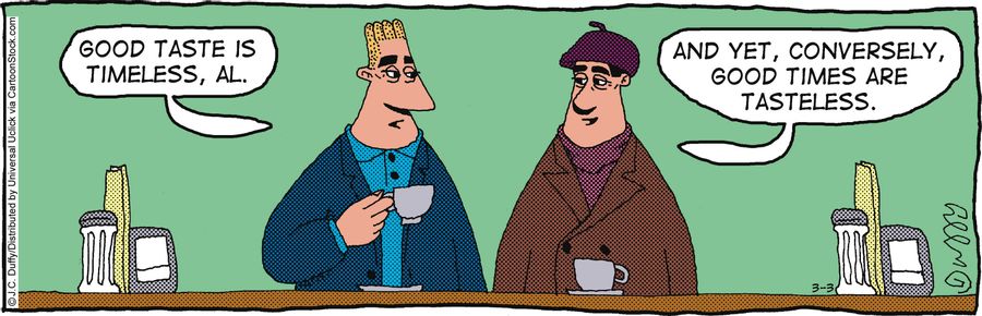 'good taste is timeless, Al.'
