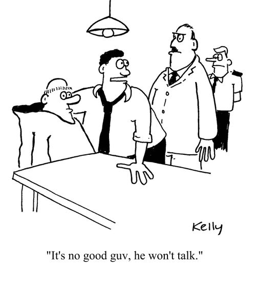 "It's no good guv,he won't talk."