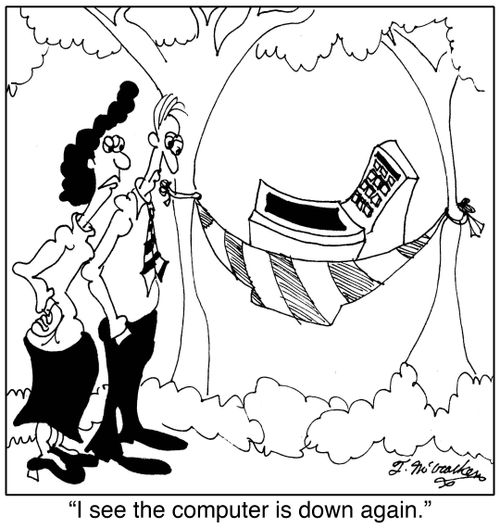 I see the computer is down again.