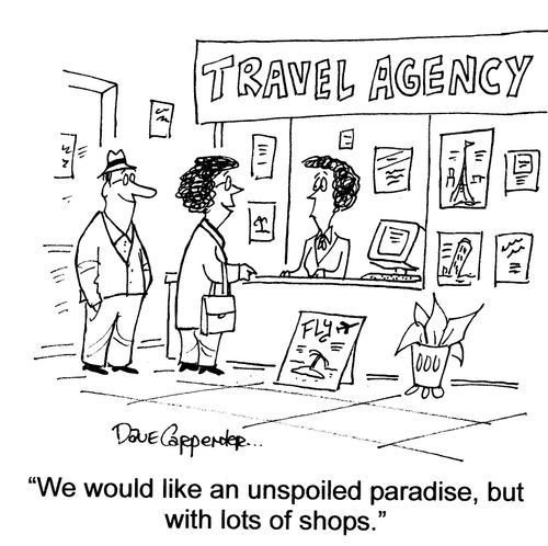 'We would like an unspoiled paradise, but with lots of shops.'