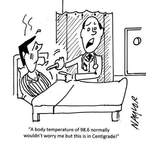 'A body temperature of 98.6 normally wouldn't worry me but this is in centigrade!'