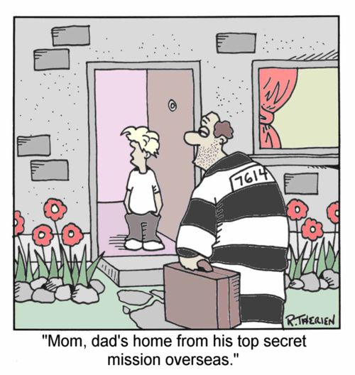 Convict returning home - "Mom, dad's home from his top secret mission overseas." (Colour)
