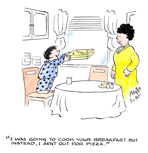 'I was going to cook your breakfast, but instead, I sent out for pizza.'