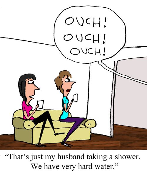 "That's just my husband taking a shower. We have very hard water."