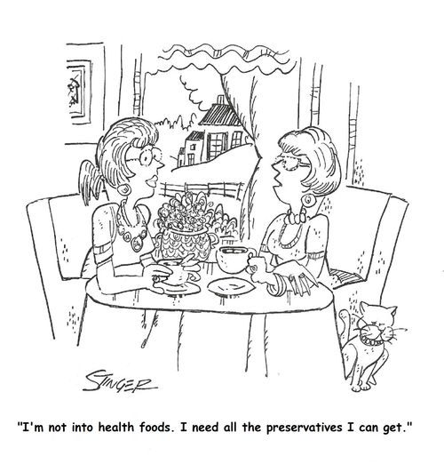 "I'm not into health foods. I need all the preservatives I can get."
