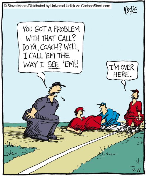 'You got a problem with that call? Do ya, Coach? Well I call 'em the way I see 'em!'