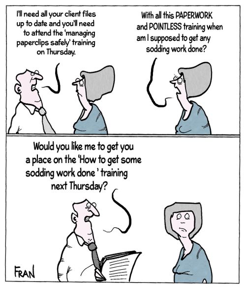 "I'll need all your client files up to date and you'll need to attend the 'managing paperclips safely' training on Thursday."