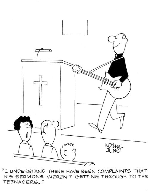 'I understand there have been complaints that his sermons weren't getting through to the teenagers.'